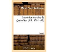Institution oratoire de Quintilien. Tome 1 (Éd.1829-1835) ed.1829-1835 - Marcus Fabius Quintilianus - Hachette Bnf - broché - Livre