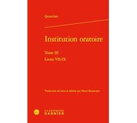 Institution oratoire: Livres VII-IX (Tome III)