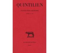 Institution oratoire. Tome VI : Livres X et XI Livres X-XI - Quintilien - Belles Lettres - broché - Essai