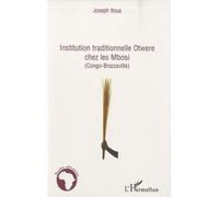 Institution traditionnelle Otwere chez les Mbosi (Congo-Brazzaville) - Joseph Itoua - L'harmattan - broché - Etude