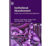 Institutional Abandonment: Health, Harm, and Civil-Society Responses