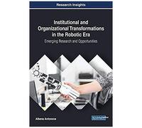 Institutional And Organizational Transformations In The Robotic Era