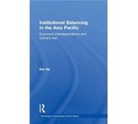 Institutional Balancing in the Asia Pacific by Kai He Kai He (Auteur)