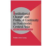 Institutional Change And Political Continuity In Post-Soviet Central Asia