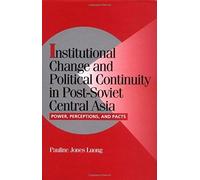 Institutional Change And Political Continuity In Post-Soviet Central Asia