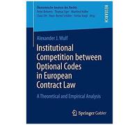 Institutional Competition Between Optional Codes In European Contract Law
