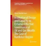 Institutional Design And Capacity To Enhance Effective Governance Of Oil And Gas Wealth: The Case Of Kurdistan Region