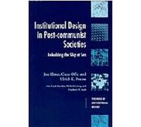 Institutional Design in Post-Communist Societies, Theories of Institutional Design Claus Offe, Jon Elster, Ulrich Klaus Preuss (Auteur)