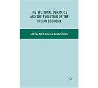 Institutional Dynamics and the Evolution of the Indian Economy Murali Patibandla, Rajesh Kumar (Auteur)