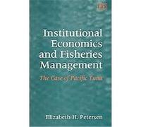Institutional Economics And Fisheries Management Elizabeth H. Petersen (Auteur)