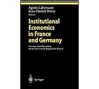 Institutional Economics In France And Germany - German Ordoliberalism Versus The French Regulation School