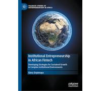 Institutional Entrepreneurship in African Fintech: Developing Strategies for Sustained Growth in Complex Institutional Environments