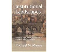 Institutional Landscapes: Essays on Legal, Social, and Industrial Evolution in County Durham