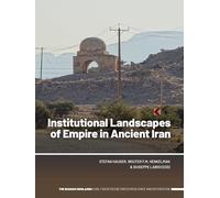 Institutional Landscapes of Empire in Ancient Iran