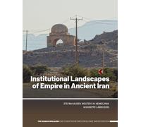 Institutional Landscapes of Empire in Ancient Iran