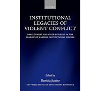 Institutional Legacies of Violent Conflict: Development and State-Building in the Shadow of Wartime Institutional Change