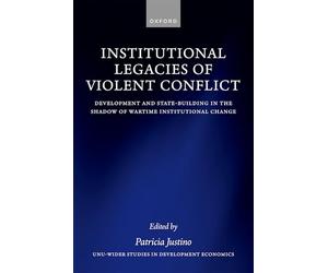 Institutional Legacies of Violent Conflict: Development and State-building in the Shadow of Wartime Institutional Change