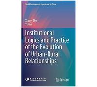Institutional Logics And Practice Of The Evolution Of Urban-Rural Relationships