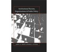Institutional Racism, Organizations And Public Policy (Black Studies And Critical Thinking) (Paperback) James D Ward, Mario A Rivera (Auteur)