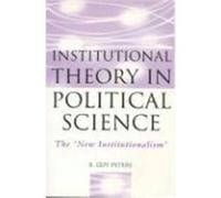 Institutional Theory in Political Science B. Guy Peters (Auteur)