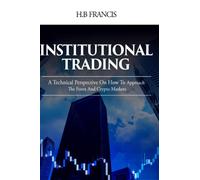 Institutional Trading: A Technical Perspective On How To Approach The Forex And Crypto Markets