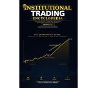 Institutional Trading Encyclopedia - Volume 3: How to Think, Execute, and Survive Like an Institution, Capital, Risk & Execution , Master Position Sizing, Execution Timing & Order Flow for Long Term