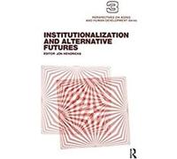 Institutionalization and Alternative Futures (Perspectives on Aging and Human Development Book 3) (English Edition) Format Kindle G