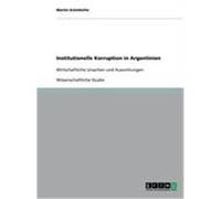 Institutionelle Korruption in Argentinien Kolmhofer, Martin (Auteur)
