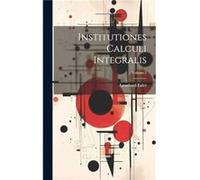Institutiones Calculi Integralis Volume 2 by Leonhard Euler Hardcover Book Leonhard Euler (Auteur)