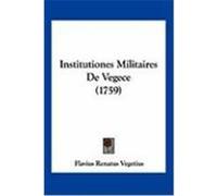 Institutiones Militaires de Vegece (1759) Vegetius, Flavius Renatus (Auteur)