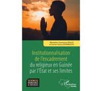 Institutionnalisation de l’encadrement du religieux en Guinée par l’Etat et ses limites - Mamadou Sounoussy Diallo - L'harmattan - broché - Essai