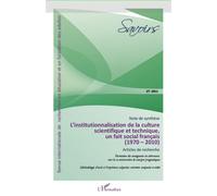 Institutionnalisation de la culture scietifique et technique, un fait social francais (1970-2010) - Articles de recherche - Alain Mouchet - L'harmattan - broché - Revue