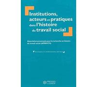 Institutions, acteurs et pratiques dans l'histoire du travail social: Association provençale pour la recherche en histoire du travail social (APREHTS)