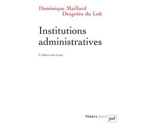 Institutions administratives - Dominique Maillard Desgrées Du Loû - Puf - broché - Etude
