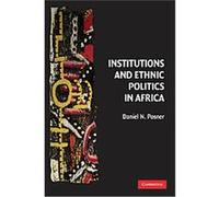 Institutions and Ethnic Politics in Africa, Political Economy of Institutions and Decisions Daniel N. Posner (Auteur)