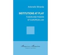 Institutions at play: Fusion and fission of european law
