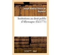 Institutions au droit public d'Allemagne - Joseph Mathias Gérard de Rayneval - Hachette Bnf - broché - Livre