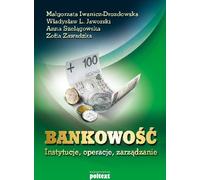 Institutions bancaires, opérations, gestion Ma³gorzata Iwanicz-Drozdowska, W³adys³aw L. Jaworski, Anna Szel¹gowska, Zofia Zawadzka (Buch auf Polnisch)
