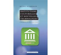 Institutions culturelles et nouvelles technologies L'expérience du spectacle vivant - Michel Hambersin - Academie Royale Sciences Lettres - Poche - Essai