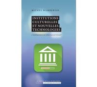 Institutions culturelles et nouvelles technologies Michel Hambersin (Auteur)