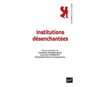 Institutions désenchantées - Jacques Angelergues - Puf - broché - Essai