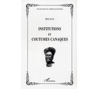 Institutions et coutumes canaques - Eric Rau - L'harmattan - broché - Essai