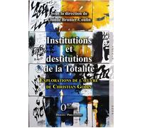 Institutions et destitutions de la totalité Exploration de l'oeuvre de Christian Godin - Claude Brunier-Coulin - Orizons - broché - Essai