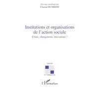 Chantal Humbert–Institutions et organisations de l'action sociale–Crises, changements, innovations?