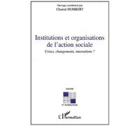 Chantal Humbert–Institutions et organisations de l'action sociale–Crises, changements, innovations?