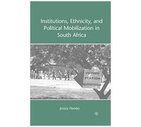 Institutions, Ethnicity, And Political Mobilization In South Africa