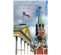 Institutions, Ideas And Leadership In Russian Politics