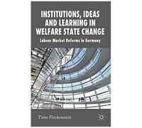 Institutions, Ideas And Learning In Welfare State Change