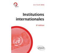 Institutions internationales - Jean-Claude Zarka - Ellipses - broché - Etude