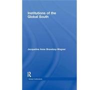 Institutions of the Global South by Jacqueline Anne BraveboyWagner Braveboy-wagner (Auteur)